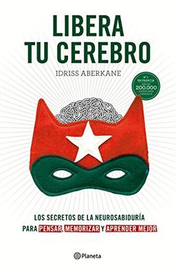 Libera tu cerebro : los secretos de la neurosabiduría para pensar, memorizar y aprender mejor (No Ficción)