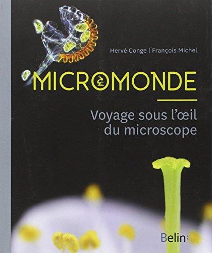 Micromonde : voyage sous l'oeil du microscope