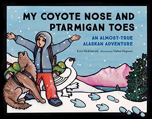 My Coyote Nose and Ptarmigan Toes: An Almost-True Alaskan Adventure (PAWS IV)