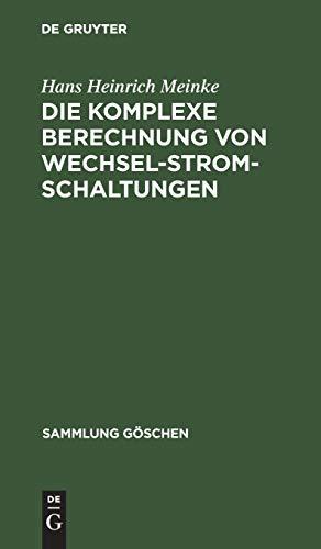 Die komplexe Berechnung von Wechselstromschaltungen (Sammlung Göschen, 1156/1156a)