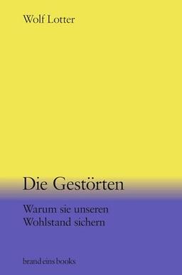 Die Gestörten: Warum sie unseren Wohlstand sichern | brand eins books