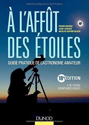 A l'affût des étoiles : guide pratique de l'astronome amateur