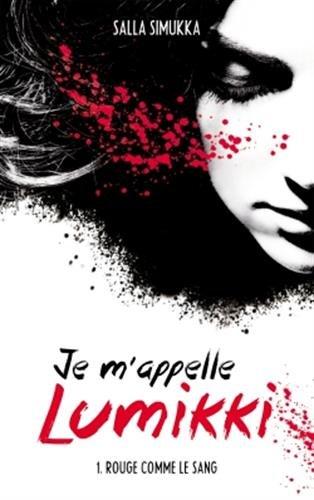 Je m'appelle Lumikki. Vol. 1. Rouge comme le sang