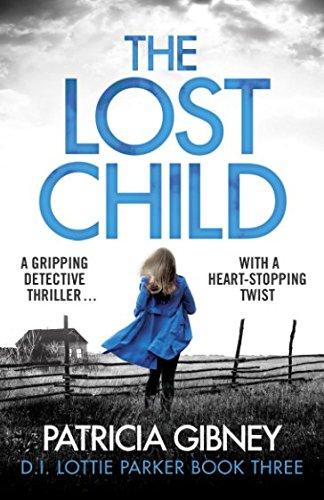 The Lost Child: A gripping detective thriller with a heart-stopping twist (Detective Lottie Parker, Band 3)