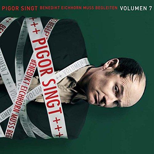 Pigor singt Benedikt Eichhorn muss begleiten – Volumen 7