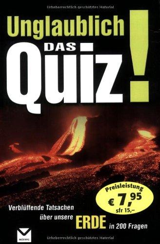 Unglaublich! Das Quiz: Verblüffende Tatsachen über unsere Erde