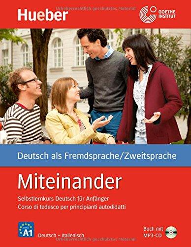 Miteinander: Selbstlernkurs Deutsch für Anfänger - Corso di tedesco per principianti autodidatti / Italienische Ausgabe - Buch mit 1 Audio-CD in MP3 Format