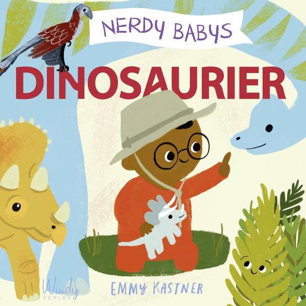 Nerdy Babys - Dinosaurier: zum vorlesen & selber entdecken: Die Welt der Dinos. Für Krippe, Kita & Kinderzimmer: die Sachbilderbuch-Reihe für kleine Nerds und andere neugierige Kinder ab 2 Jahren.