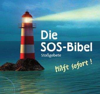 Die SOS-Bibel: Stoßgebete Hilft sofort!