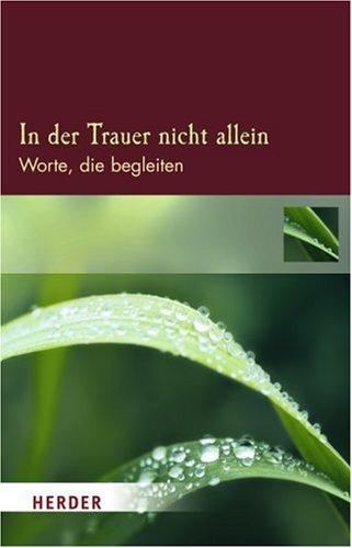 In der Trauer nicht allein: Worte, die begleiten