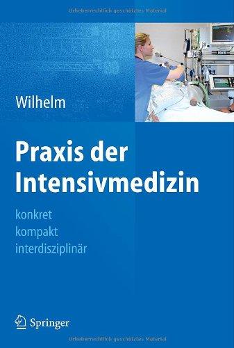 Praxis der Intensivmedizin: konkret, kompakt, interdisziplinär