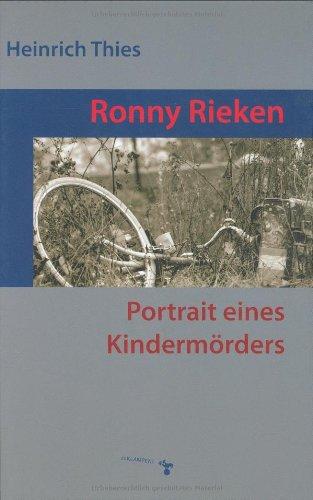 Ronny Rieken: Portrait eines Kindermörders