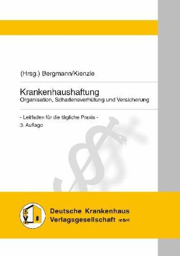 Krankenhaushaftung: Organisation, Schadensverhütung und Versicherung - Leitfaden für die tägliche Praxis