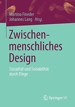 Zwischenmenschliches Design: Sozialität und Soziabilität durch Dinge