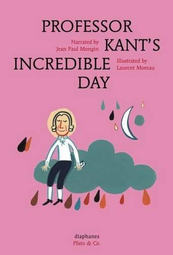 Professor Kant's Incredible Day (Plato & Co)