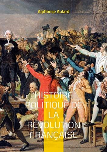 Histoire politique de la révolution française : Tome 4