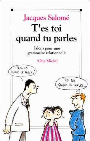 T'es toi quand tu parles : jalons pour une grammaire relationnelle