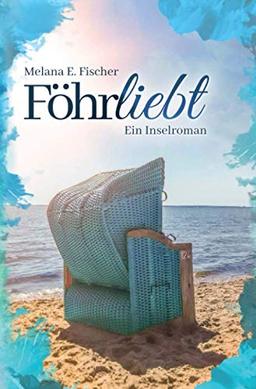 Föhrliebt Ein Inselroman (Föhr Reihe)