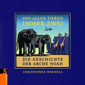 Von allen Tieren immer zwei: Die Geschichte der Arche Noah