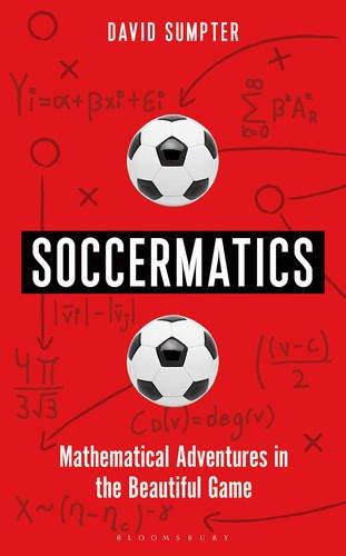 Soccermatics: Mathematical Adventures in the Beautiful Game