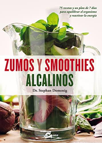 Zumos y smoothies alcalinos : 75 recetas y un plan de 7 días para equilibrar el organismo y reactivar la energía (Salud natural)