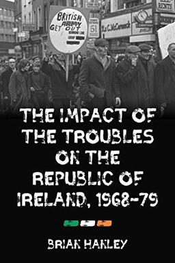 The impact of the Troubles on the Republic of Ireland, 1968-79: Boiling Volcano?