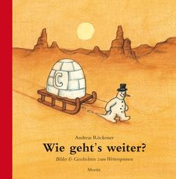 Wie geht's weiter?: Bilder & Geschichten zum Weiterspinnen