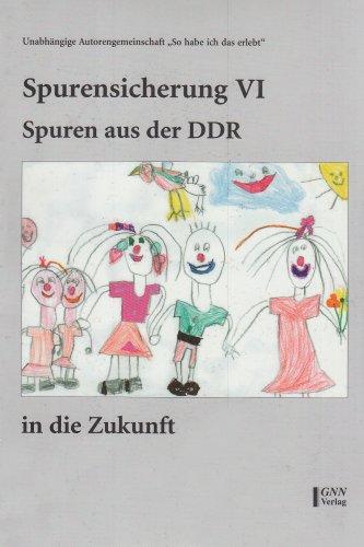 Spurensicherung VI. Spuren aus der DDR in die Zukunft