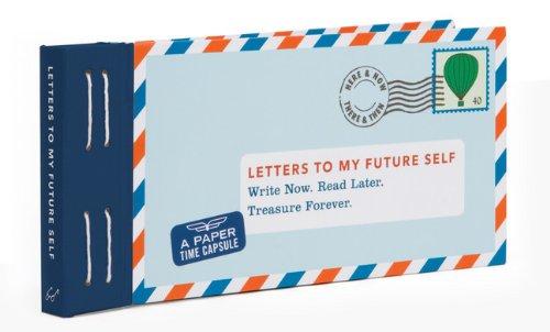 Letters to My Future Self: Write Now, Read Later, Treasure Forever