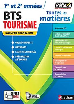 BTS tourisme, toutes les matières, 1re et 2e années : cours complet, méthodes, exercices corrigés, préparation à l'examen : nouveau programme