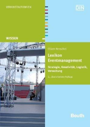 Lexikon Eventmanagement: Strategie, Kreativität, Logistik, Verwaltung