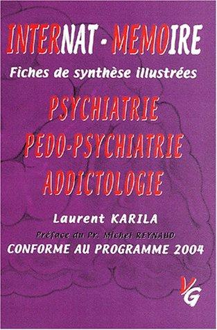 Psychiatrie, pédo-psychiatrie, addictologie : internat-mémoire, fiches de synthèse illustrées, conforme au programme 2004