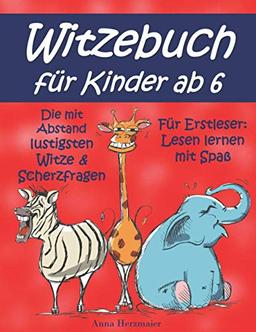 Witzebuch für Kinder ab 6: Die mit Abstand lustigsten Witze und Scherzfragen für Erstleser: Lesen lernen mit Spaß