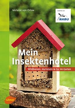 Mein Insektenhotel: Wildbienen, Hummeln & Co. im Garten