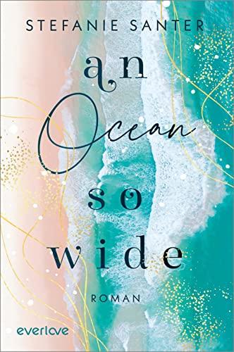 An Ocean so Wide: Roman | Berührende New-Adult-Romance rund um Meeresschutz und die Natur