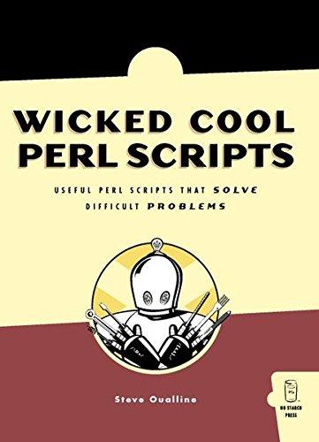 Wicked Cool Perl Scripts: Useful Perl Scripts That Solve Difficult Problems