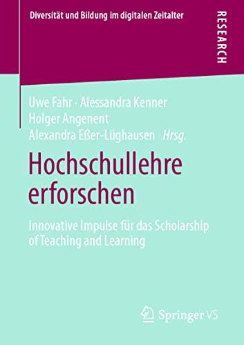 Hochschullehre erforschen: Innovative Impulse für das Scholarship of Teaching and Learning (Diversität und Bildung im digitalen Zeitalter)