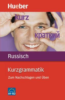 Kurzgrammatik Russisch: Zum Nachschlagen und Üben