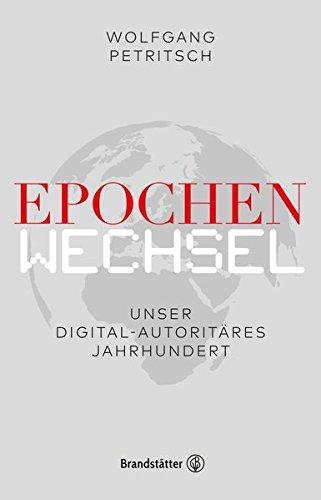 Epochenwechsel - Unser digital-autoritäres Jahrhundert