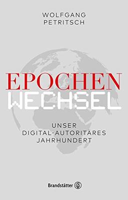 Epochenwechsel - Unser digital-autoritäres Jahrhundert