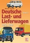 Deutsche Last- und Lieferwagen Band 3: 1970-1989