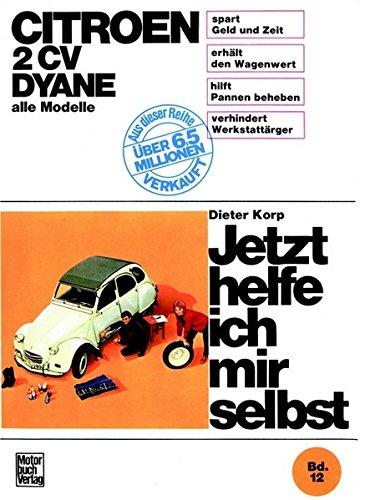 Citroën 2 CV Dyane, alle Modelle bis Sept. 1990 (Jetzt helfe ich mir selbst)