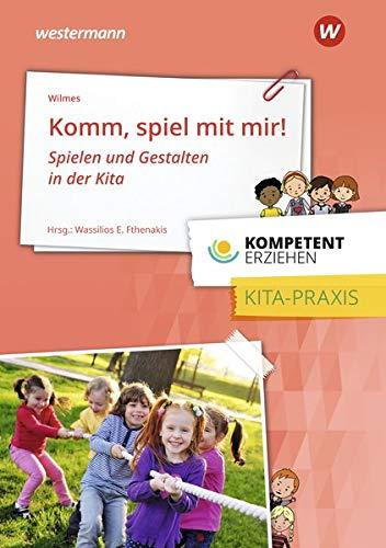 Kompetent erziehen: Komm, spiel mit mir!: Praxisband