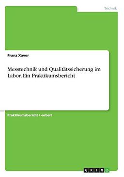 Messtechnik und Qualitätssicherung im Labor. Ein Praktikumsbericht