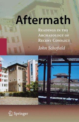 Aftermath: Readings in the Archaeology of Recent Conflict