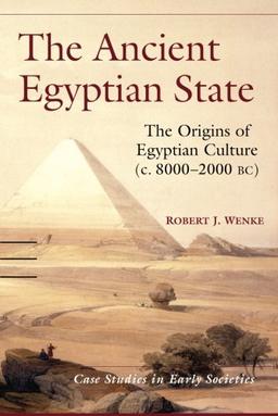 The Ancient Egyptian State: The Origins of Egyptian Culture (C. 20,000-1900 BC) (Case Studies in Early Societies, Band 8)