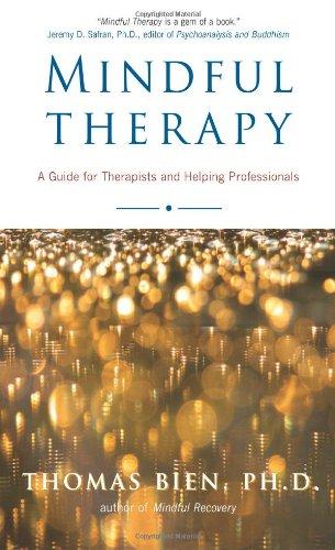 Mindful Therapy: A Guide for Therapists and Helping Professionals: The Healing Art of True Presence and Deep Listening