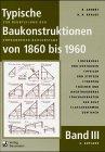 Typische Baukonstruktionen von 1860 bis 1960, m. je 1 CD-ROM, Bd.3, Unterzüge, Stützen, Treppen, Dächer, Dachaufbauten, Wind- und Schneelasten im Überblick