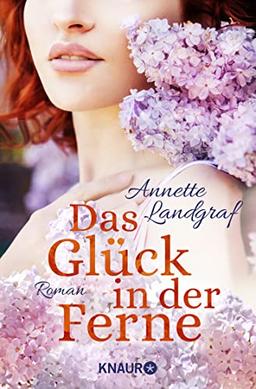 Das Glück in der Ferne: Roman