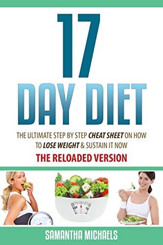 17 Day Diet: The Ultimate Step by Step Cheat Sheet on How to Lose Weight & Sust: The Ultimate Step by Step Cheat Sheet on How to Lose Weight & Sustain It Now